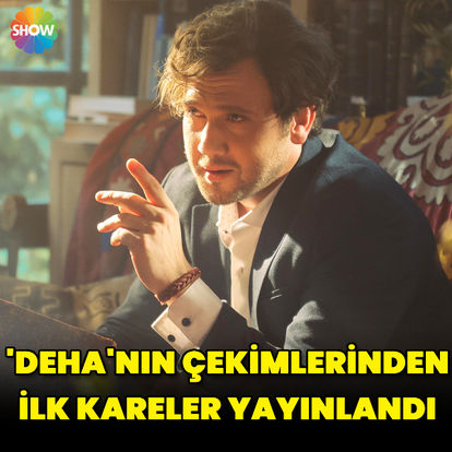 SHOW TV'de çok yakında ekrana gelecek, Ay Yapım'ın yeni dizisi 'Deha'nın çekimlerinden ilk kareler yayınlandı