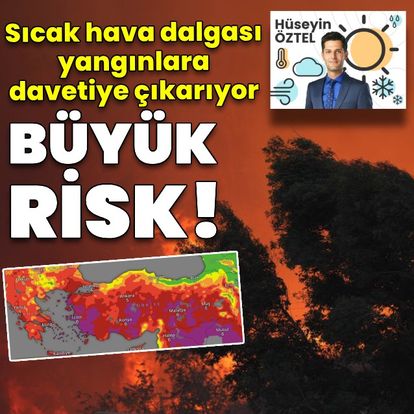 Sıcak hava dalgası sürüyor! Orman yangınları büyük risk taşıyor