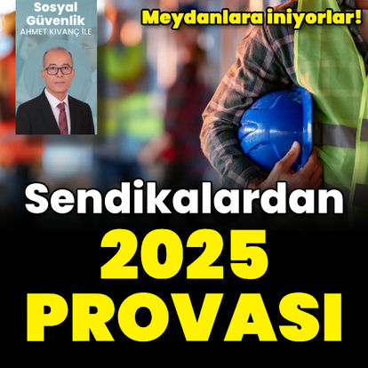 Sendikalardan 2025 provası