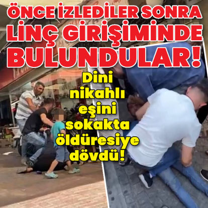 Dini nikahla yaşadığı kadını öldüresiye dövdü! Çevredekiler linç girişiminde bulundu - Güncel haberler