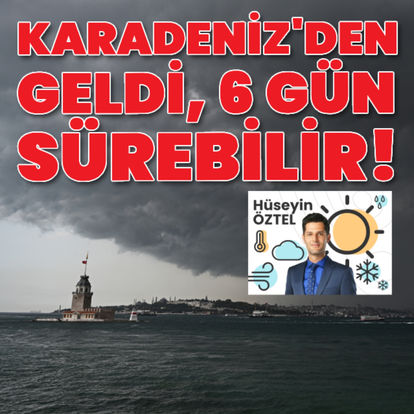 Karadeniz'den geldi, 6 gün sürebilir!