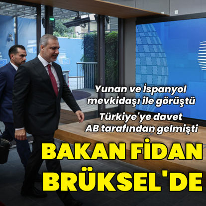 Dışişleri Bakanı Hakan Fidan Brüksel'de