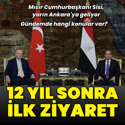 Mısır Cumhurbaşkanı Sisi Ankara’ya geliyor: Cumhurbaşkanı Erdoğan ve Sisi ne görüşecek?