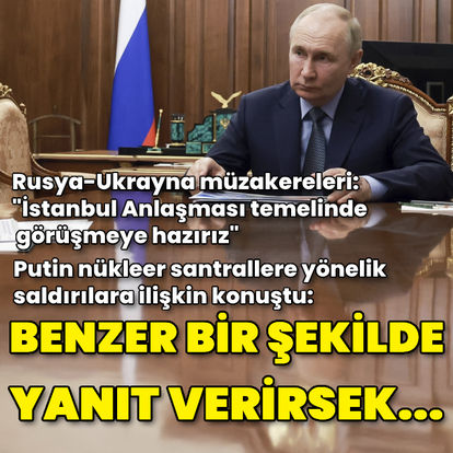 Rusya Devlet Başkanı Putin'den nükleer santrallere yönelik saldırılarla ilgili açıklama