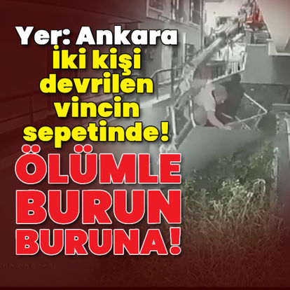 İki kişi devrilen vincin sepetinde! Ölümle burun buruna!