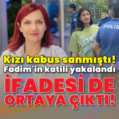 Kızı kâbus sanmıştı! Fadim'in katili yakalandı, ifadesi de ortaya çıktı - Son dakika