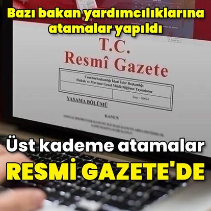 Son dakika haberi Resmi Gazete'de yayımlandı: Bazı bakan yardımcılıklarına atamalar yapıldı