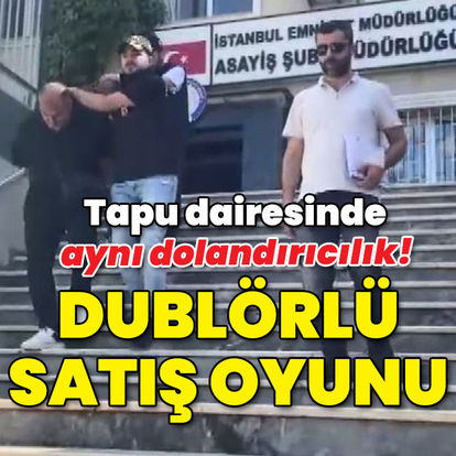 Son dakika haberleri: Tapuda aynı dolandırıcılık! Dublörlü satış oyunu