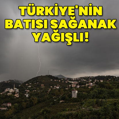 Türkiye'nin batısı sağanak yağışlı! - Son dakika hava durumu