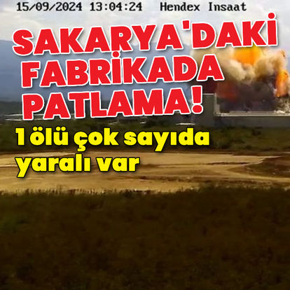 Son dakika haberi: Sakarya'da fabrikada patlama! 6'sı ağır 21 yaralı var