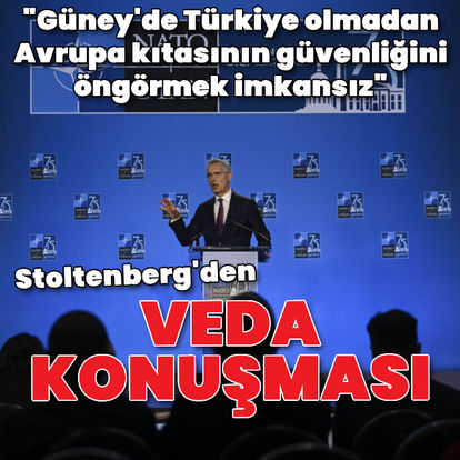 NATO Genel Sekreteri Stoltenberg: Güney'de Türkiye olmadan Avrupa kıtasının güvenliğini öngörmek imkansızdır