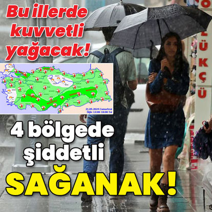 Hava durumu İstanbul | Bu illerde kuvvetli yağacak! 4 bölgede şiddetli sağanak!