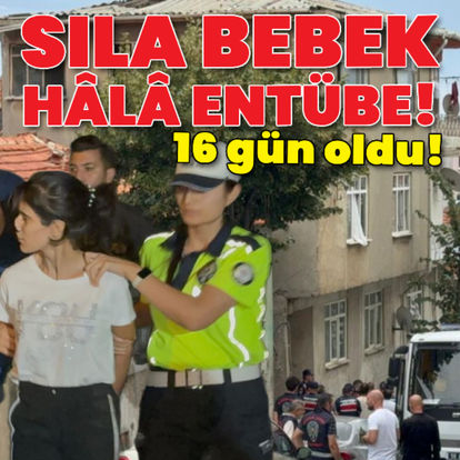 Sıla bebek hâlâ entübe! - Güncel haberler