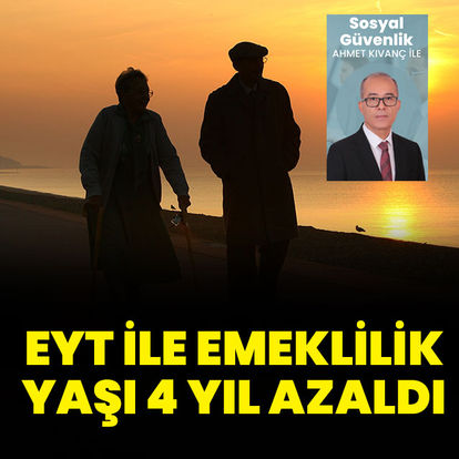 EYT ile emeklilik yaşı 4 yıl azaldı