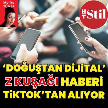 ‘Doğuştan dijital’ Z kuşağı haberi TikTok’tan alıyor