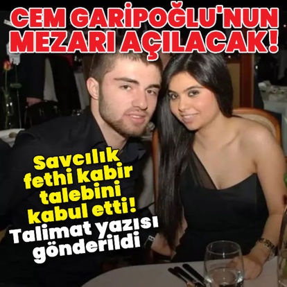 Cem Garipoğlu'nun mezarı açılacak! - Son dakika haberi