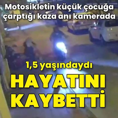 Fatih'te motosikletin çarptığı 1,5 yaşındaki çocuk öldü - Güncel haberler