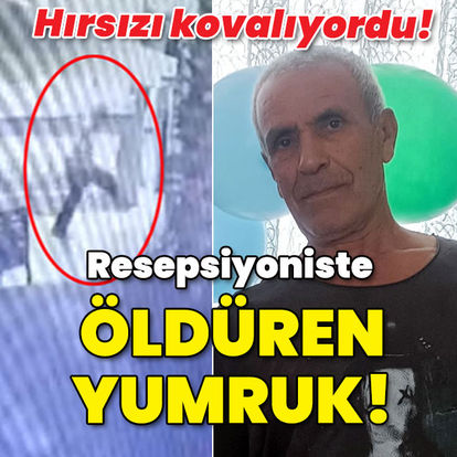 Hırsızları kovalıyordu! Resepsiyonisti yumrukla öldürdü | SON DAKİKA HABERLERİ