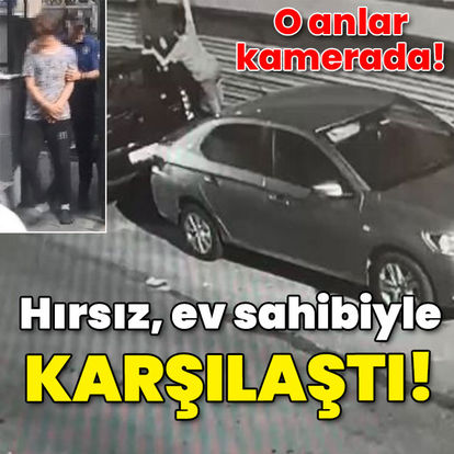 O anlar kamerada! Hırsız, ev sahibiyle karşılaştı - SON DAKİKA HABERLERİ