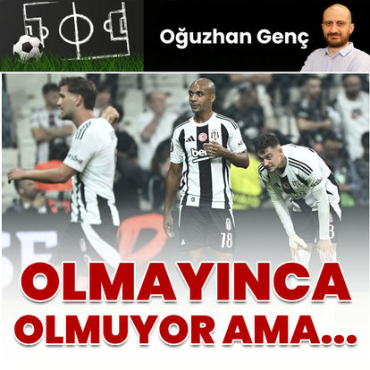 "Olmayınca olmuyor ama..."