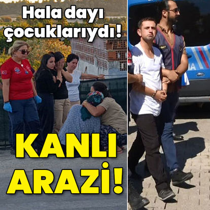 Hala, dayı çocuklarıydı... Kanlı arazi!