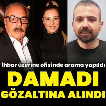 Damadı gözaltına alındı