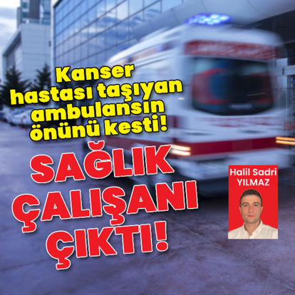 Ambulansın önünü kesen şoföre 3 yıl hapis cezası!