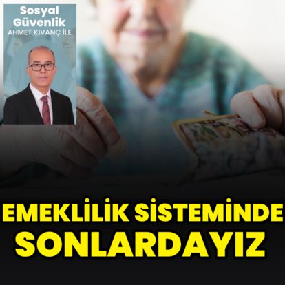 Türkiye emeklilik sisteminde sonlarda