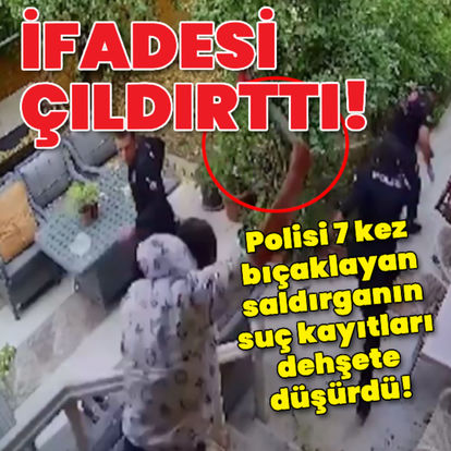 İfadesi çıldırttı! Polisi 7 kez bıçaklayan saldırganın suç kayıtları dehşete düşürdü!