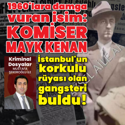 1960'lara damga vuran isim: Komiser Mayk Kenan! İstanbul'un korkulu rüyası olan gangsteri buldu!