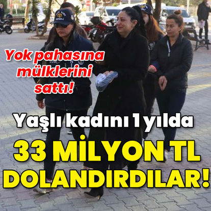 BÜYÜK VURGUN | Yaşlı kadını 1 yılda 33 milyon TL dolandırdılar | SON HABERLER