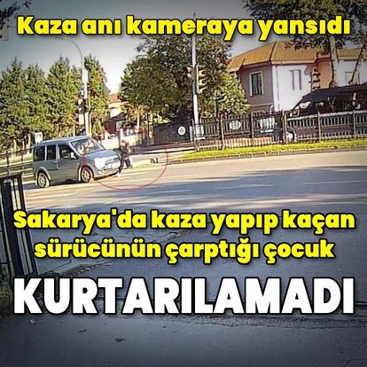 Sakarya'da kaza yapıp kaçan sürücünün çarptığı kız çocuğu kurtarılamadı