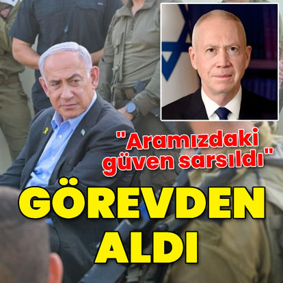 İsrail Başbakanı Netanyahu, Savunma Bakanı Gallant'ı görevden aldı