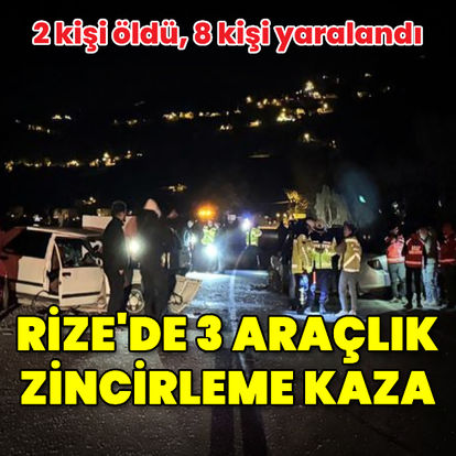 Rize'de 3 araç birbirine girdi: 2 ölü, 8 yaralı