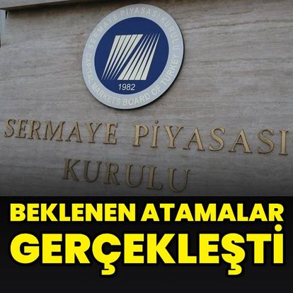 Sermaye Piyasası Kurulu'nda atama kararları