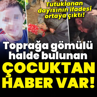Toprağa gömülü halde bulunan çocuktan haber var!