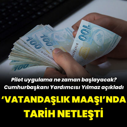 Cumhurbaşkanı Yardımcısı Yılmaz'dan 'vatandaşlık maaşı' için tarih 