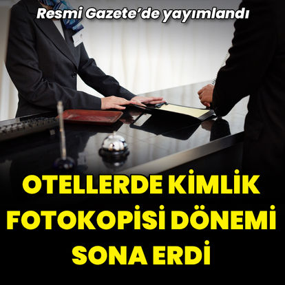 Otellerde kimlik fotokopisi dönemi sona erdi