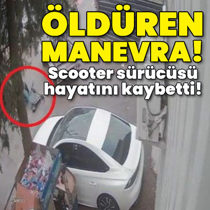 Öldüren manevra! Scooter sürücüsü hayatını kaybetti!