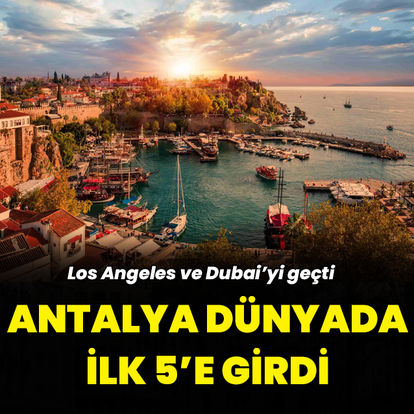 Antalya, Los Angeles ve Dubai'yi geçti