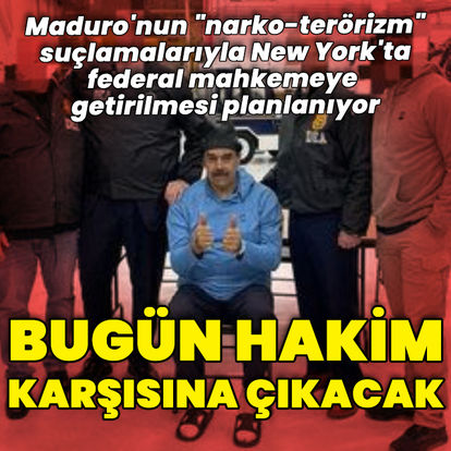 Maduro'nun bugün hakim karşısına çıkması bekleniyor