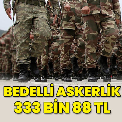 Bedelli askerlik 333 bin 88 TL oldu