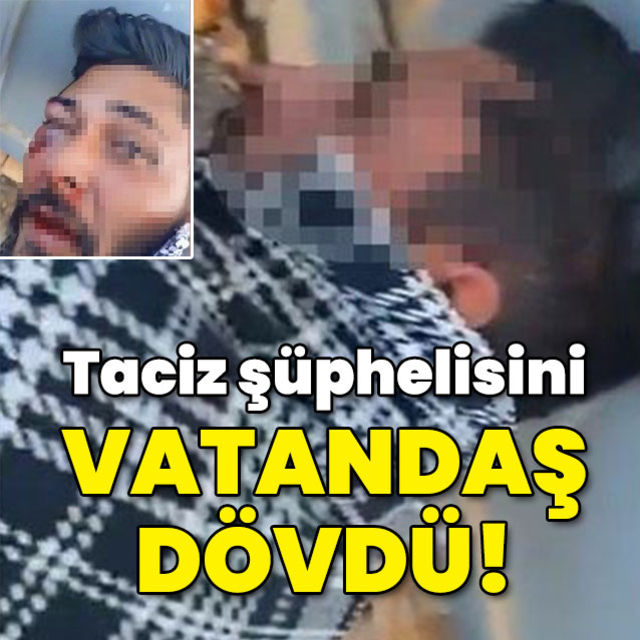 Taciz şüphelisini önce dövüp teslim ettiler!