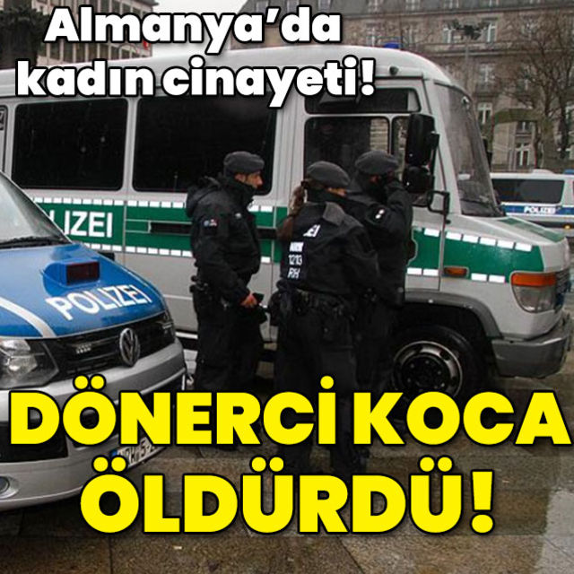 Almanyada kadın cinayeti! Dönerci koca öldürdü!