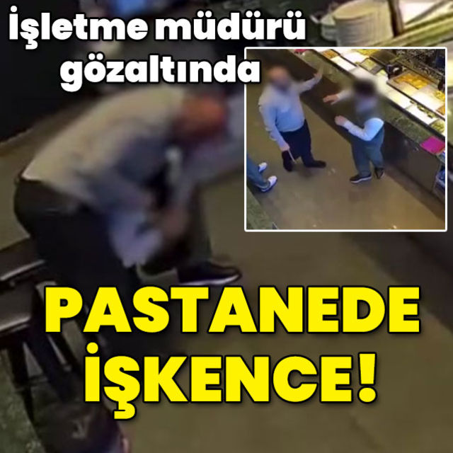 İşletme müdürü gözaltında... Pastanede işkence!