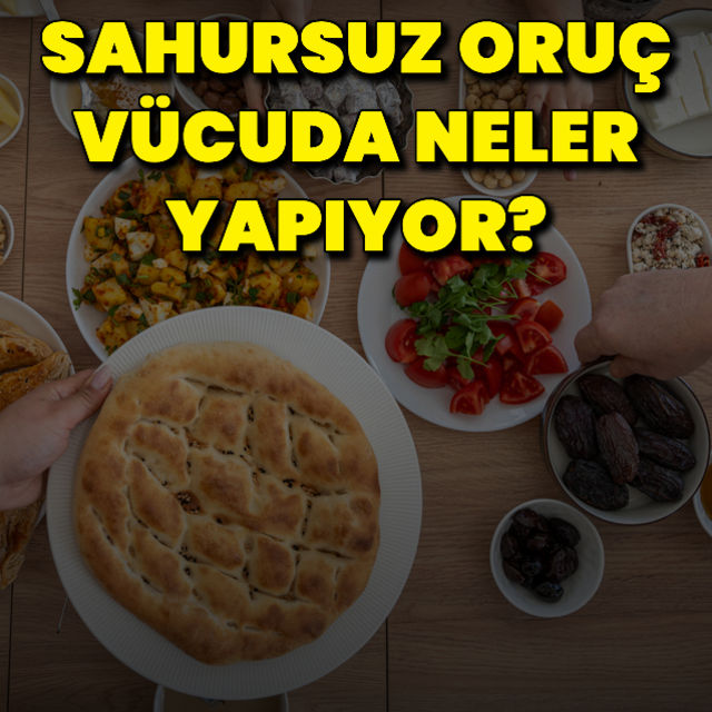 Sahursuz oruç vücuda neler yapıyor?
