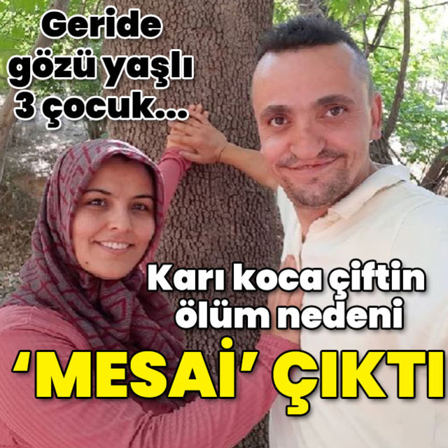 Karı koca çiftin ölüm nedeni: Mesai çıktı!