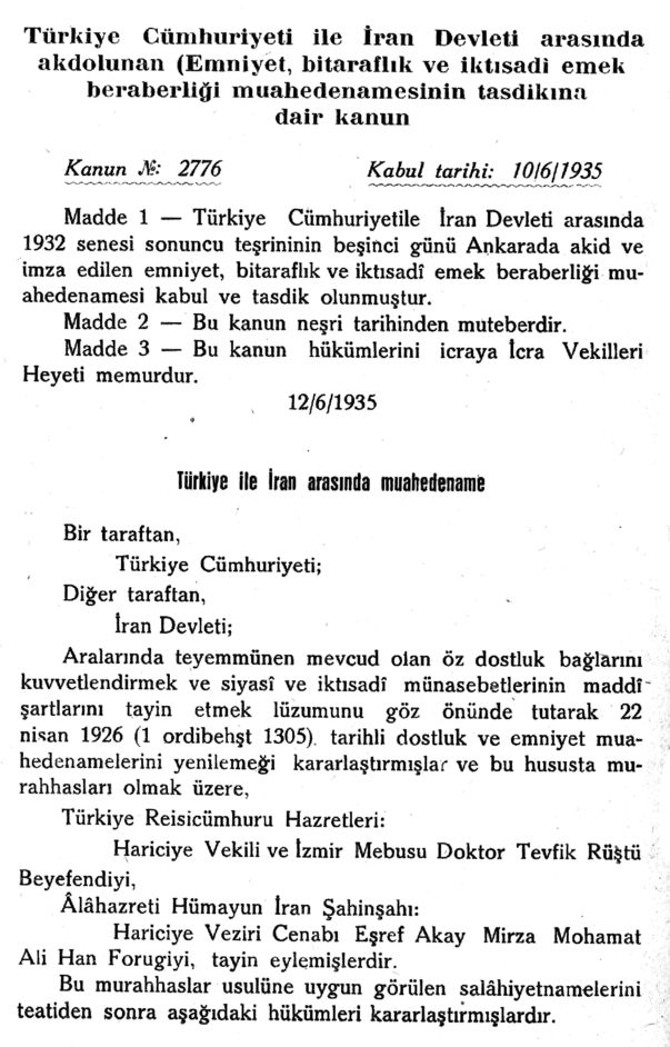 Türkiye ile İran’ın 5 Ekim 1932’de Ankara’da imzaladıkları ve Meclis’te onaylanmasının ardından 15 Haziran 1935’te Resmi Gazete’de yayınlanan andlaşma.