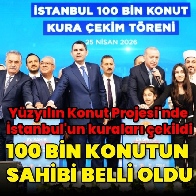 100 bin konutun sahibi belli oldu