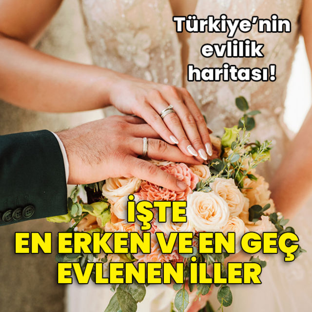 En erken ve en geç evlenen iller belli oldu